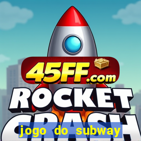 jogo do subway surf de ganhar dinheiro